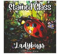 Stained Glass Ladybugs: Cute Insect Coloring Book For Kids and Adults: A Beautiful Collection of Stained Glass Ladybug Designs with Bold Outlines for ... and Creativity (Stained Glass Animal Series)