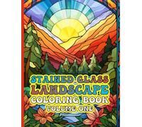 Stained Glass Landscape Coloring Book Volume 1: Stress Relieving Beautiful Illustrations for Adults and Teens