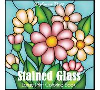 Stained Glass Large Print Coloring Book: Beautiful and Easy Designs for Adults