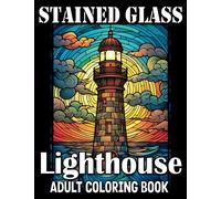 Stained Glass Lighthouse Adult Coloring Book: Embark on a Coloring Expedition into Lighthouses | Adult Coloring Book Stress Relieving Designs