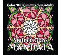 Stained Glass Mandala Color by Numbers for Adults: Mandala Coloring Book with 40 Amazing Patterns on Black Backgrounds (Color by Number Coloring Books)