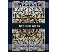 Stained glass mandala coloring book for adults - Vol. III: Comfy days coloring book. Perfect for meditation. (Mandalas Adult Coloring Books - designs for stress relief and mindfulness.)
