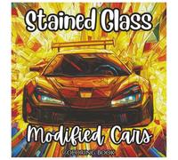 Stained Glass Modified Cars: Fun Coloring Book For Boys: Exciting Japanese Race Cars and Cool Modified Rides in Stained Glass Style for Relaxing Coloring Fun (Stained Glass Series)