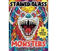Stained Glass Monsters: Enjoy 50 Amazing and Unique Designs in this Horror Coloring Book for Adults and Teens