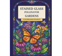 Stained Glass Pollinator Gardens: 50 Stained-Glass-Inspired Window Designs with Butterflies, Bees, Hummingbirds, Dragonflies, and Flowers (Stained Glass Window Coloring Collection)
