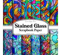 Stained Glass Scrapbook Paper: Colorful Geometric & Abstract Glass Patterns | 20 Double-Sided 8.5 x 8.5 Sheets for Junk Journals, Collage, Card Making & Crafts
