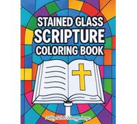 Stained Glass Scriptures Coloring Book: 40 Inspirational Bible Verses to Color and Reflect (Stained Glass Coloring Books)