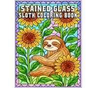 Stained Glass Sloth Coloring Book: Relaxing Animal Designs for Stress Relief, Mindfulness, and Creative Enjoyment