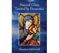 Stained Glass Tainted by Dementia