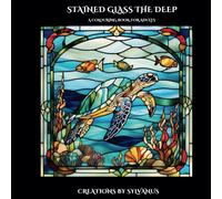 Stained Glass The Deep Colouring Book: Turtles, Whales, Fish, Octupus and Seahorses (Relaxing, but Complicated)