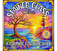 Stained Glass Trees: A Calming Coloring Book for Adults: 60 Beautiful Mosaic Designs of Trees and Nature Landscapes for Stress Relief and Relaxation