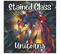 Stained Glass Unicorns Magical Coloring Book For Girls: A Fun & Enchanting Collection of Beautiful Stained Glass Unicorn Designs for Relaxation, Creativity, and Imagination (Stained Glass Series)