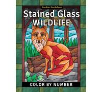 Stained Glass Wildlife: Color by Number Coloring Book for Adults (Stained Glass Coloring Book for Adults)