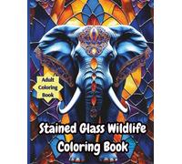 Stained Glass Wildlife Coloring Book: Intricate Animal Illustrations in Stunning Stained Glass Style for Stress Relief