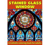 Stained Glass Window: A Catholic coloring book for adults | Featuring Abstract Patterns, Saints, Priests, Jesus Christ and the Blessed Virgin Mary | ... globe (Stained Glass Window Coloring Books)