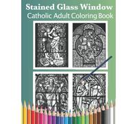 Stained Glass Window: Catholic Adult Coloring Book