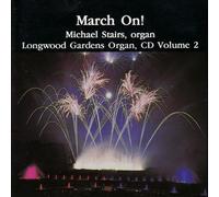 Stairs, Michael - March on: Longwood Garden Organ 2