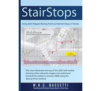 StairStops Using John Magee's Basing Points to Ratchet Stops in Trends: Using John Magee's Basing Points to Ratchet Stops in Trends: Volume 1