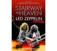 Stairway to Heaven: Led Zeppelin Uncensored by Richard Cole (2004-01-05)