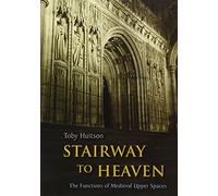 Stairway to Heaven: The Functions of Medieval Upper Spaces