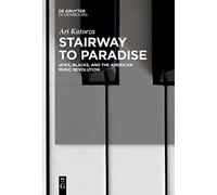 Stairway to Paradise: Jews, Blacks, and the American Music Revolution
