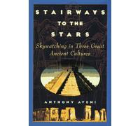 Stairways to the Stars: Skywatching in Three Great Ancient Cultures