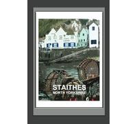 Staithes North Yorkshire Notebook: Notebook, Journal, Gift Book ( British Places and Landscapes )