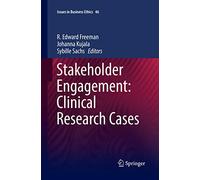 Stakeholder Engagement: Clinical Research Cases: 46 (Issues in Business Ethics, 46)
