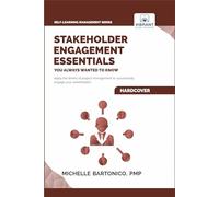 Stakeholder Engagement Essentials You Always Wanted To Know (Self-Learning Management Series)