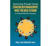 Stakeholder Management: What you need to know: A 6 Point plan for success