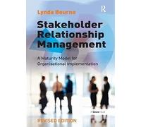 Stakeholder Relationship Management: A Maturity Model for Organisational Implementation