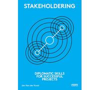 Stakeholdering: Diplomatic Skills for Successful Projects