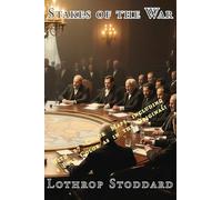 Stakes Of The War: Summary of the Various Problems, Claims and Interests of the Nations at the Peace Table (12)