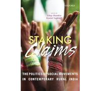 Staking Claims The Politics Of Social Movements In Contemporary Rural India