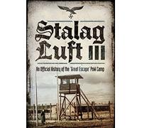 Stalag Luft III: An Official History of the POW Camp of the Great Escape