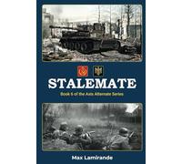 Stalemate: Book 6 of the Axis Alternate Series (Axis Alternate: Hitler and Stalin allied)