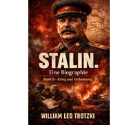 Stalin. Eine Biographie Band II: Sturm und Drang der Revolution