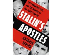 Stalin’s Apostles : The Cambridge Five and the Making of the Soviet Empire