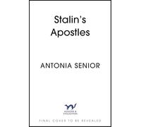 Stalin’s Apostles: The Cambridge Five and the Making of the Soviet Empire