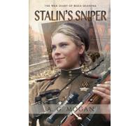 Stalin’s Sniper: The War Diary of Roza Shanina (Biographical Novels)