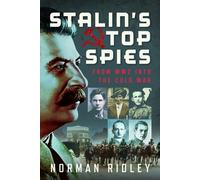 Stalin’s Top Spies : From WW2 into the Cold War