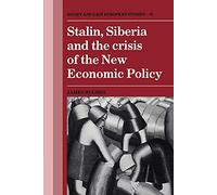 Stalin, Siberia and Crisis of NEP: 81 (Cambridge Russian, Soviet and Post-Soviet Studies, Series Number 81)