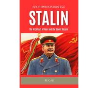 Stalin: The Architect of Fear and the Soviet Empire (History)