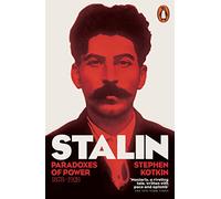 Stalin, Vol. I: Paradoxes of Power, 1878-1928 (The Life of Stalin)