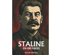 Staline : ses plus grandes manoeuvres en 100 pages: L’homme d’acier qui érigea la peur en système et la patience en instrument de domination absolue.