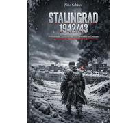 Stalingrad 1942/43: Wendepunkt, Vernichtung und menschliche Grenzen