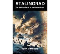Stalingrad The Decisive Battle of the Eastern Front