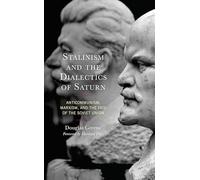 Stalinism and the Dialectics of Saturn: Anticommunism, Marxism, and the Fate of the Soviet Union