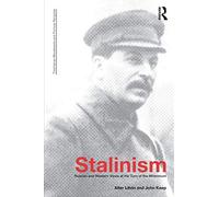 Stalinism: Russian and Western Views at the Turn of the Millenium (Totalitarianism Movements and Political Religions)