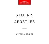 Stalin's Apostles: The Cambridge Five and the Making of the Soviet Empire